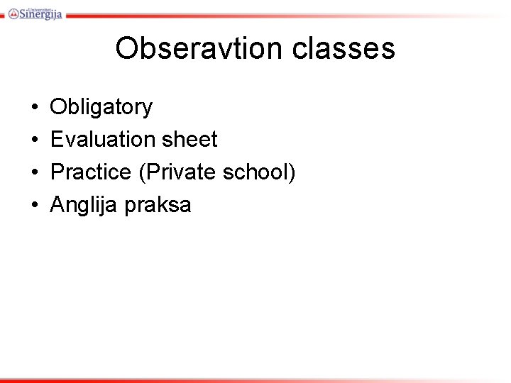 Obseravtion classes • • Obligatory Evaluation sheet Practice (Private school) Anglija praksa 