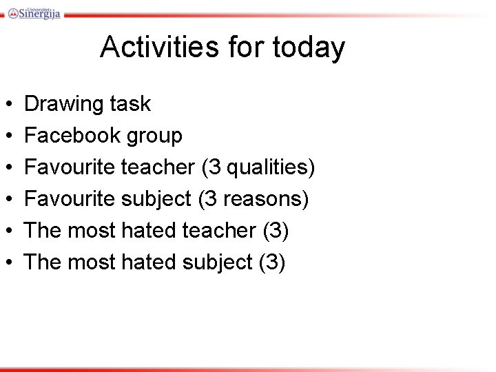 Activities for today • • • Drawing task Facebook group Favourite teacher (3 qualities)