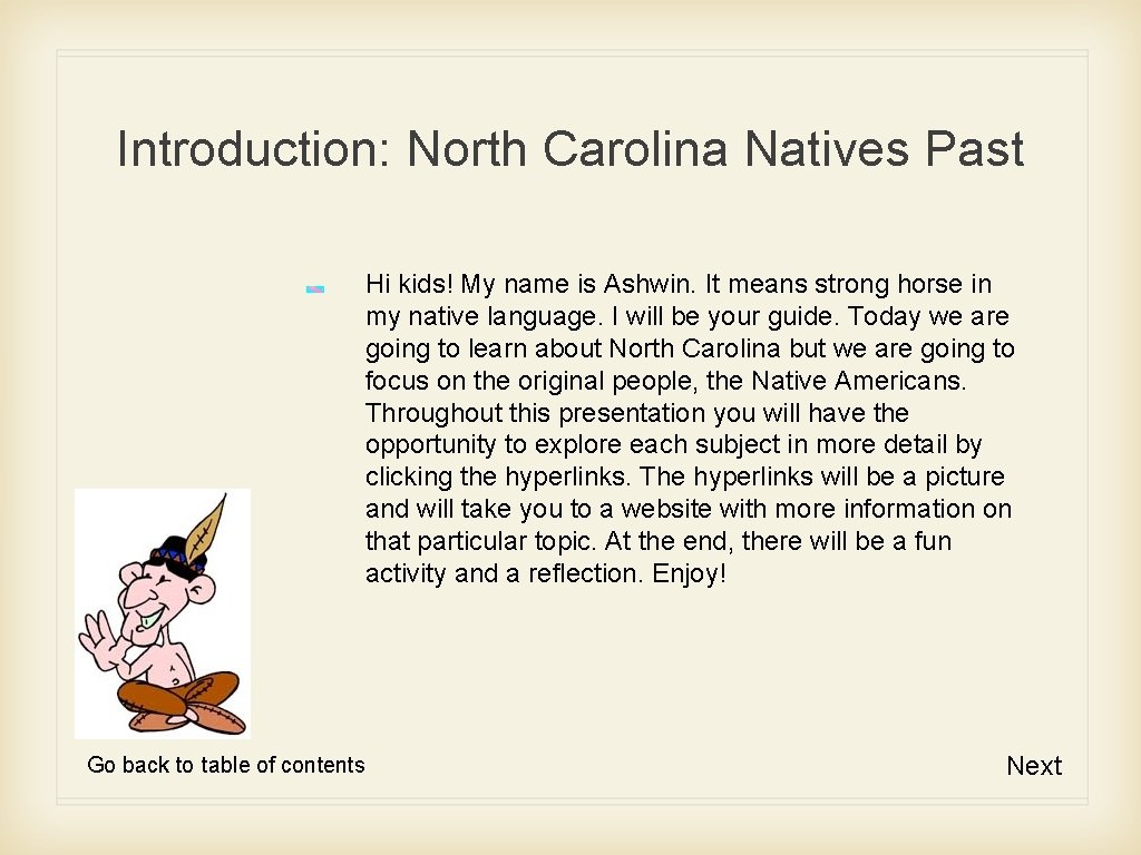 Introduction: North Carolina Natives Past Hi kids! My name is Ashwin. It means strong