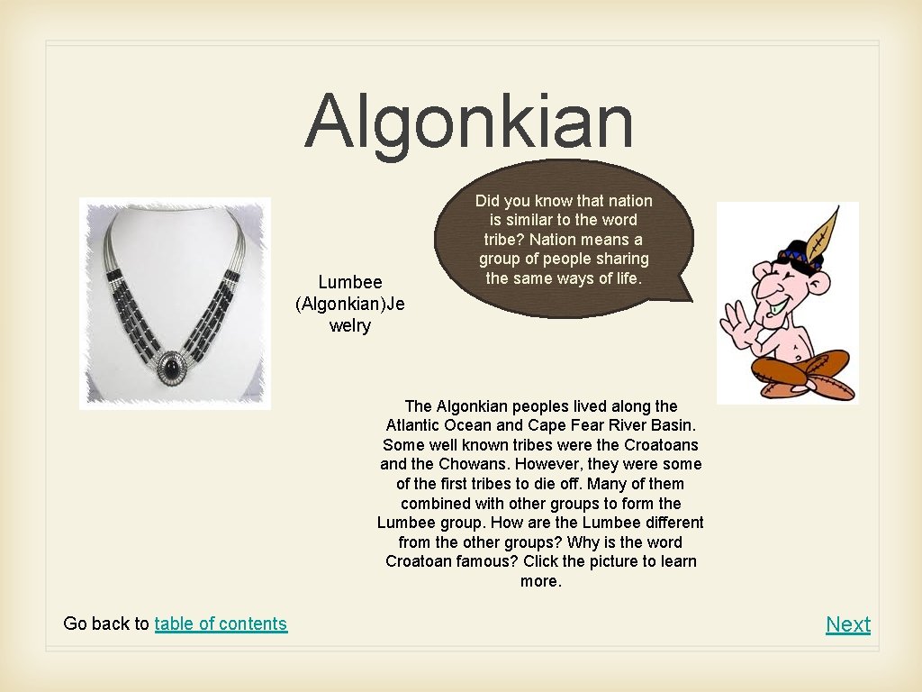 Algonkian Lumbee (Algonkian)Je welry Did you know that nation is similar to the word