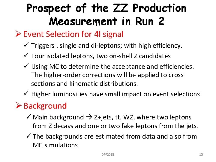 Prospect of the ZZ Production Measurement in Run 2 Ø Event Selection for 4