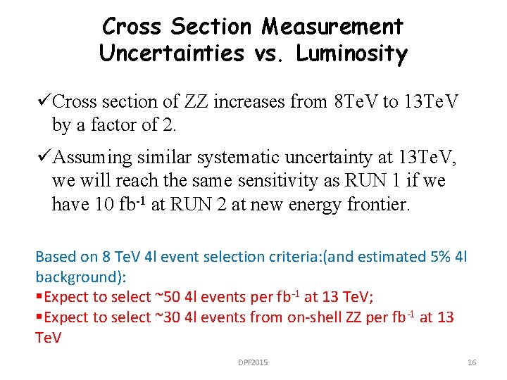 Cross Section Measurement Uncertainties vs. Luminosity üCross section of ZZ increases from 8 Te.