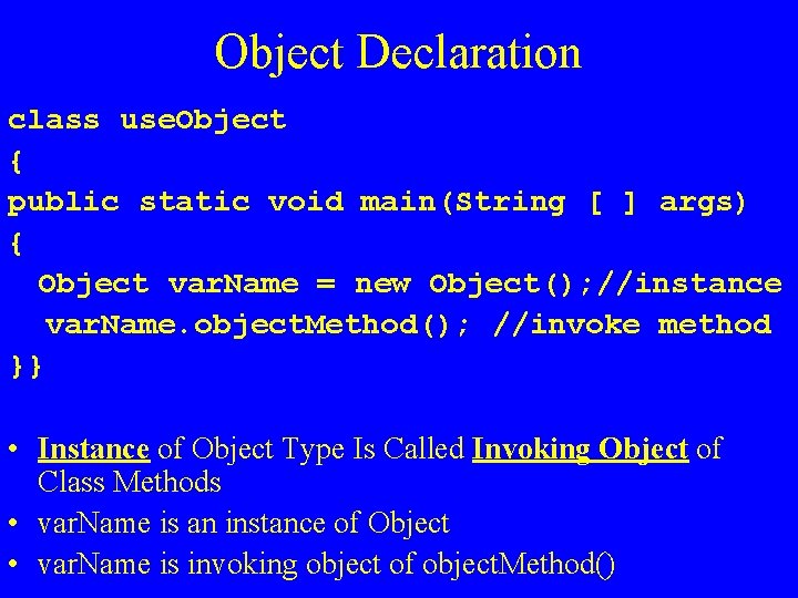 Object Declaration class use. Object { public static void main(String [ ] args) {