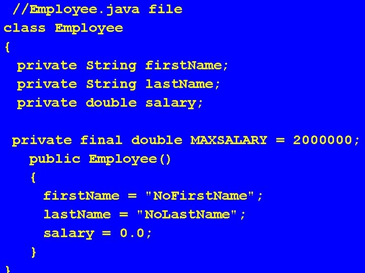 //Employee. java class Employee { private String private double first. Name; last. Name; salary;