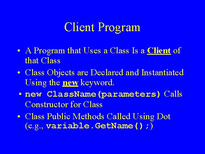 Client Program • A Program that Uses a Class Is a Client of that