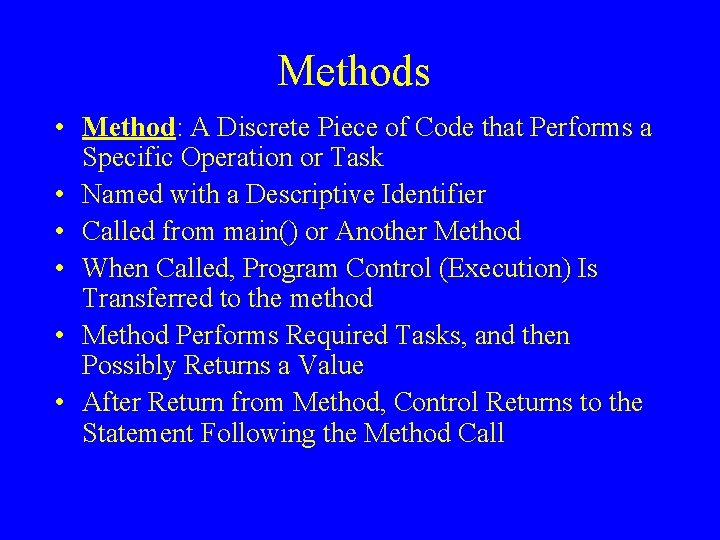 Methods • Method: A Discrete Piece of Code that Performs a Specific Operation or