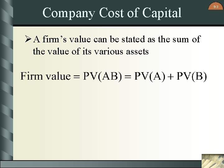 Company Cost of Capital Ø A firm’s value can be stated as the sum