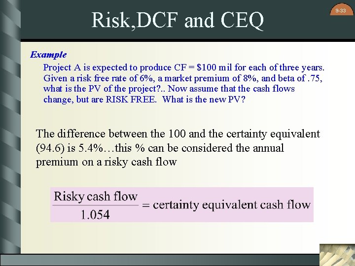 Risk, DCF and CEQ Example Project A is expected to produce CF = $100 Risk, DCF and CEQ Example Project A is expected to produce CF = $100
