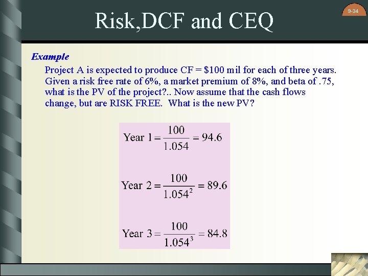 Risk, DCF and CEQ Example Project A is expected to produce CF = $100 Risk, DCF and CEQ Example Project A is expected to produce CF = $100