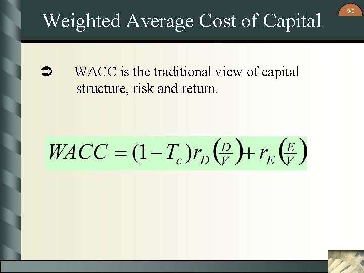 Weighted Average Cost of Capital Ü WACC is the traditional view of capital structure,