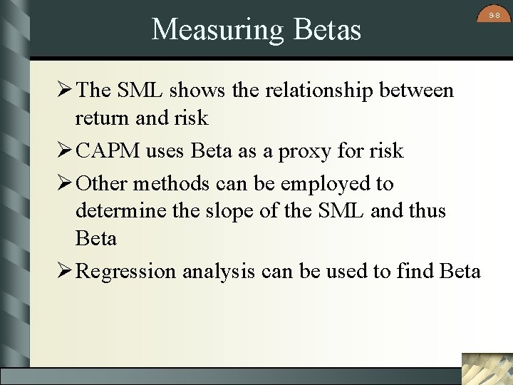 Measuring Betas Ø The SML shows the relationship between return and risk Ø CAPM