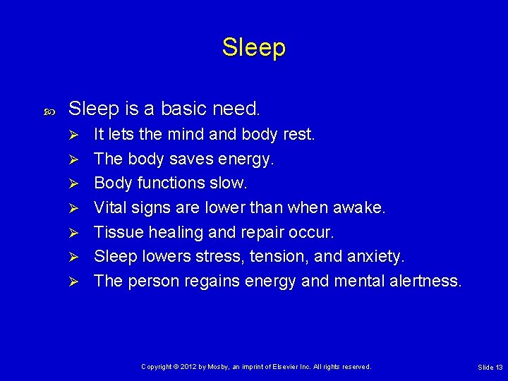 Sleep is a basic need. Ø Ø Ø Ø It lets the mind and