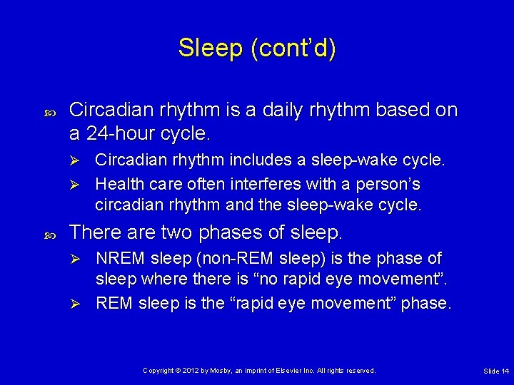 Sleep (cont’d) Circadian rhythm is a daily rhythm based on a 24 -hour cycle.