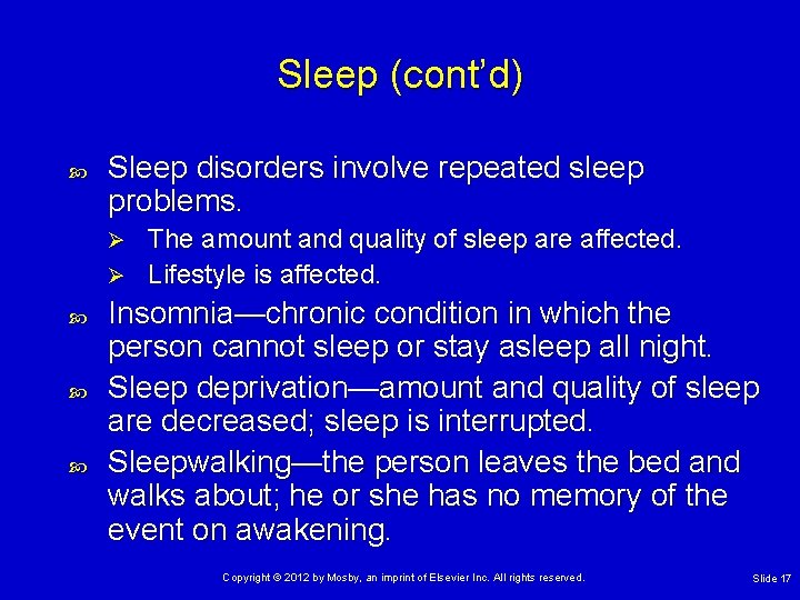 Sleep (cont’d) Sleep disorders involve repeated sleep problems. The amount and quality of sleep