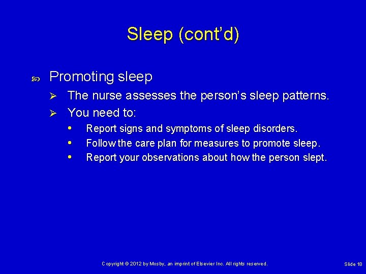 Sleep (cont’d) Promoting sleep The nurse assesses the person’s sleep patterns. Ø You need