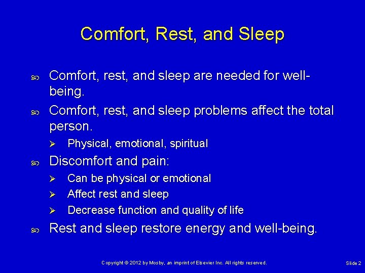 Comfort, Rest, and Sleep Comfort, rest, and sleep are needed for wellbeing. Comfort, rest,