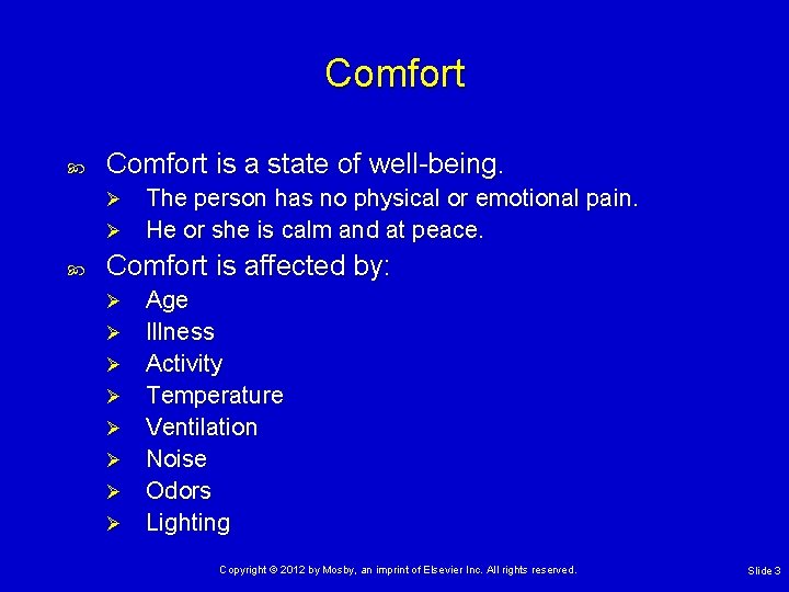 Comfort is a state of well-being. The person has no physical or emotional pain.