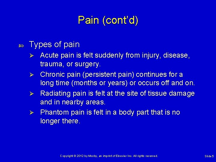 Pain (cont’d) Types of pain Ø Ø Acute pain is felt suddenly from injury,