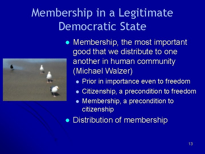 Membership in a Legitimate Democratic State l Membership, the most important good that we Membership in a Legitimate Democratic State l Membership, the most important good that we