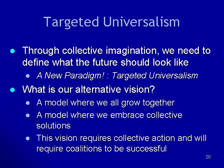 Targeted Universalism l Through collective imagination, we need to define what the future should Targeted Universalism l Through collective imagination, we need to define what the future should