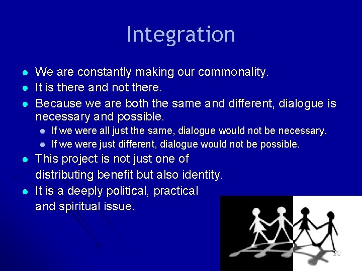 Integration l l l We are constantly making our commonality. It is there and Integration l l l We are constantly making our commonality. It is there and