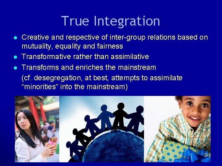 True Integration l l l Creative and respective of inter-group relations based on mutuality, True Integration l l l Creative and respective of inter-group relations based on mutuality,