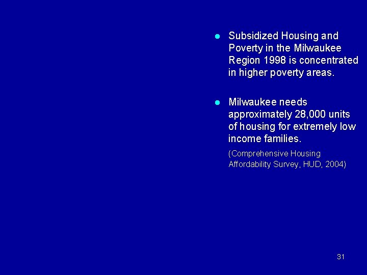 l Subsidized Housing and Poverty in the Milwaukee Region 1998 is concentrated in higher l Subsidized Housing and Poverty in the Milwaukee Region 1998 is concentrated in higher