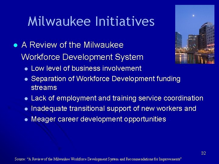 Milwaukee Initiatives l A Review of the Milwaukee Workforce Development System l l l Milwaukee Initiatives l A Review of the Milwaukee Workforce Development System l l l