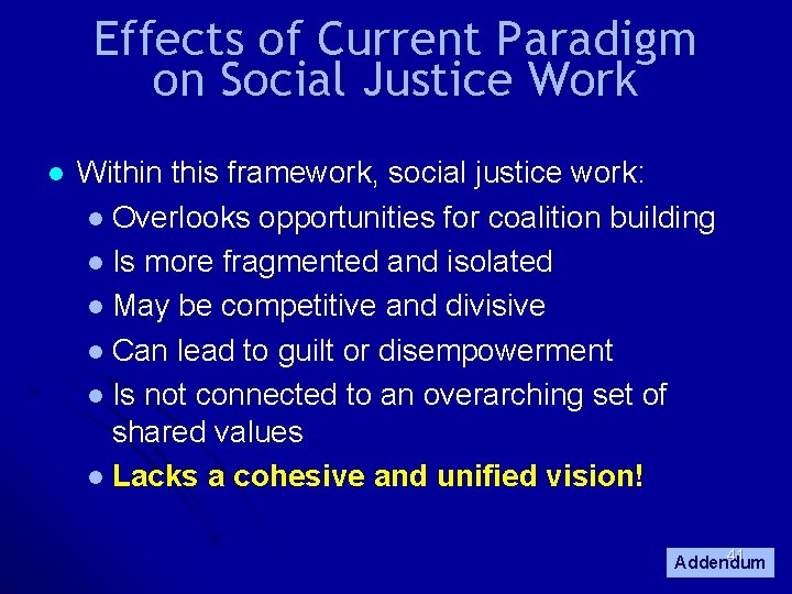 Effects of Current Paradigm on Social Justice Work l Within this framework, social justice Effects of Current Paradigm on Social Justice Work l Within this framework, social justice