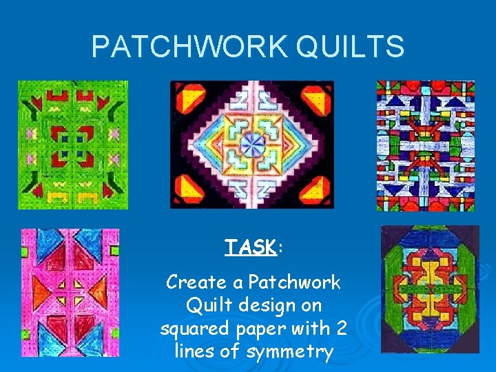 PATCHWORK QUILTS TASK: Create a Patchwork Quilt design on squared paper with 2 lines