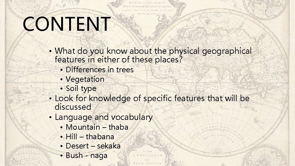 CONTENT • What do you know about the physical geographical features in either of