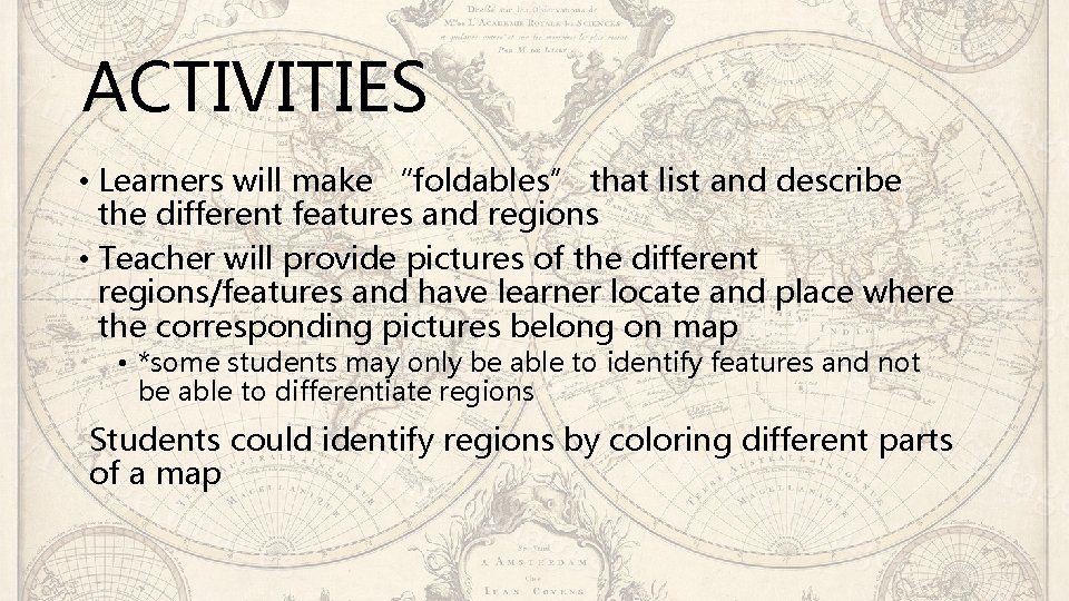 ACTIVITIES • Learners will make “foldables” that list and describe the different features and