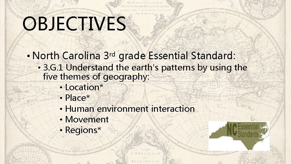 OBJECTIVES • North Carolina 3 rd grade Essential Standard: • 3. G. 1 Understand