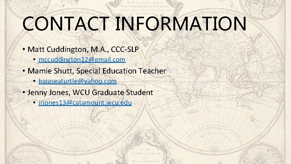 CONTACT INFORMATION • Matt Cuddington, M. A. , CCC-SLP • mccuddington 12@gmail. com •