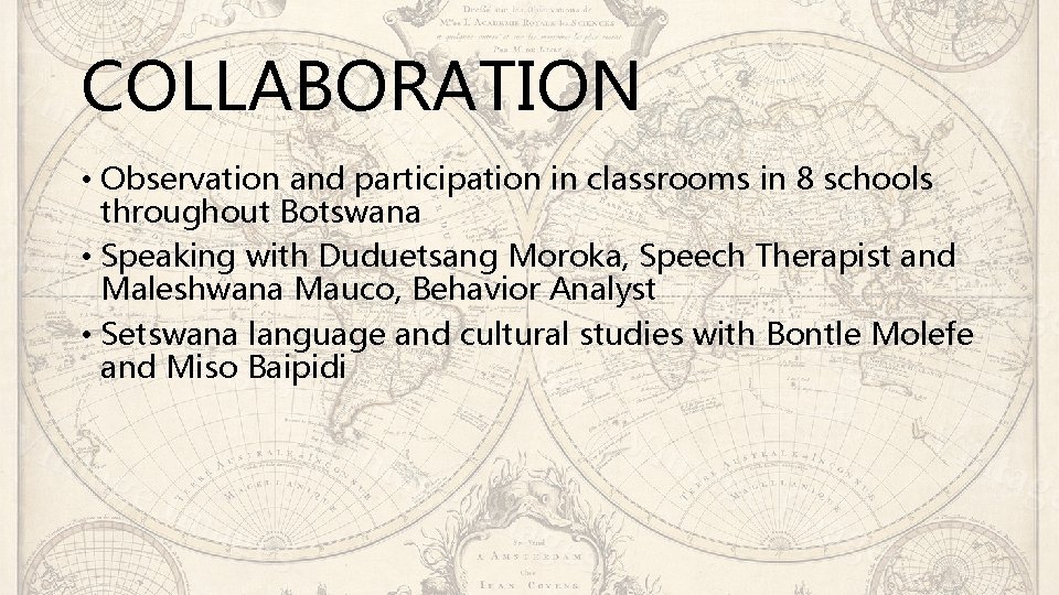 COLLABORATION • Observation and participation in classrooms in 8 schools throughout Botswana • Speaking