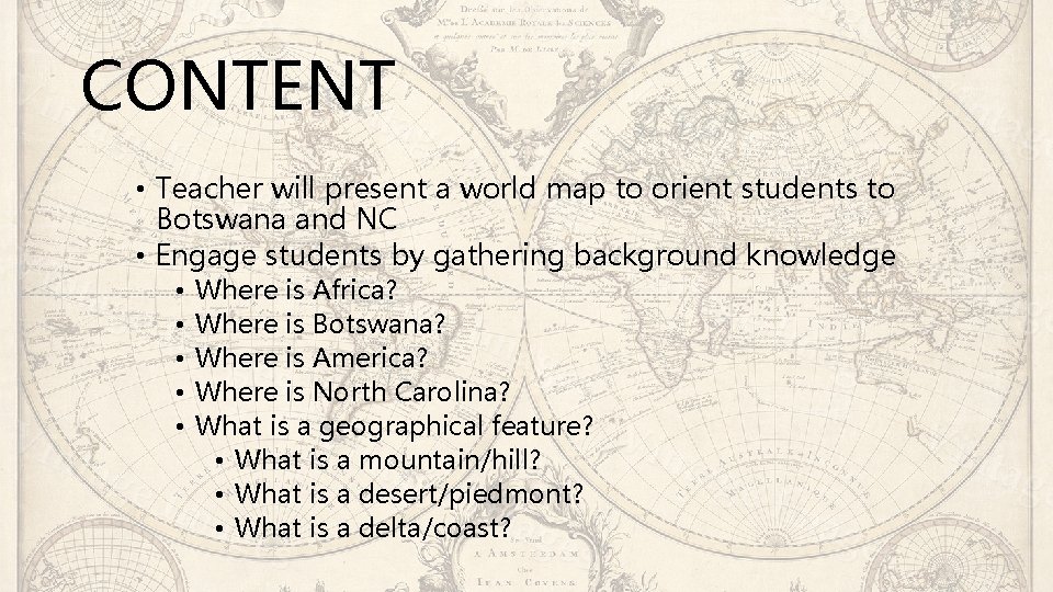 CONTENT • Teacher will present a world map to orient students to Botswana and