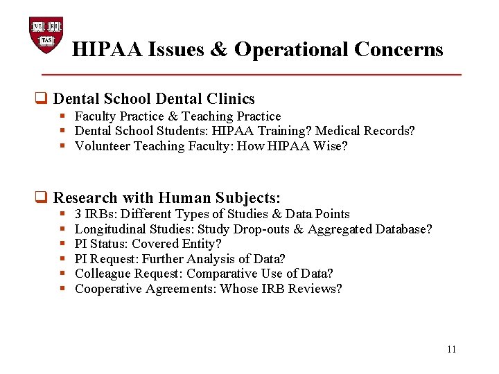 HIPAA Issues & Operational Concerns q Dental School Dental Clinics § Faculty Practice &