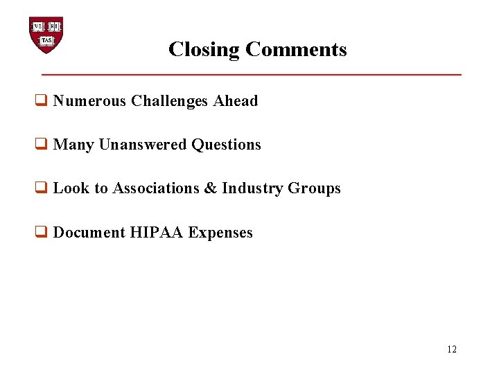Closing Comments q Numerous Challenges Ahead q Many Unanswered Questions q Look to Associations