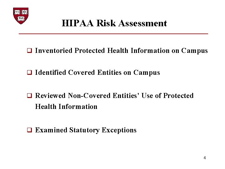 HIPAA Risk Assessment q Inventoried Protected Health Information on Campus q Identified Covered Entities