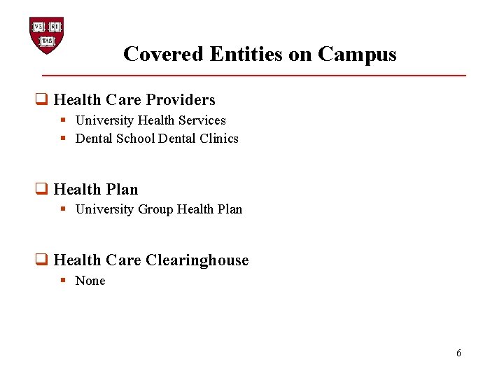 Covered Entities on Campus q Health Care Providers § University Health Services § Dental