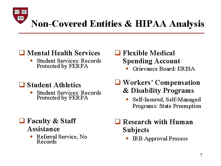 Non-Covered Entities & HIPAA Analysis q Mental Health Services § Student Services: Records Protected