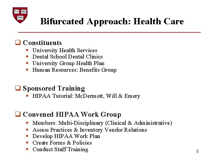 Bifurcated Approach: Health Care q Constituents § § University Health Services Dental School Dental