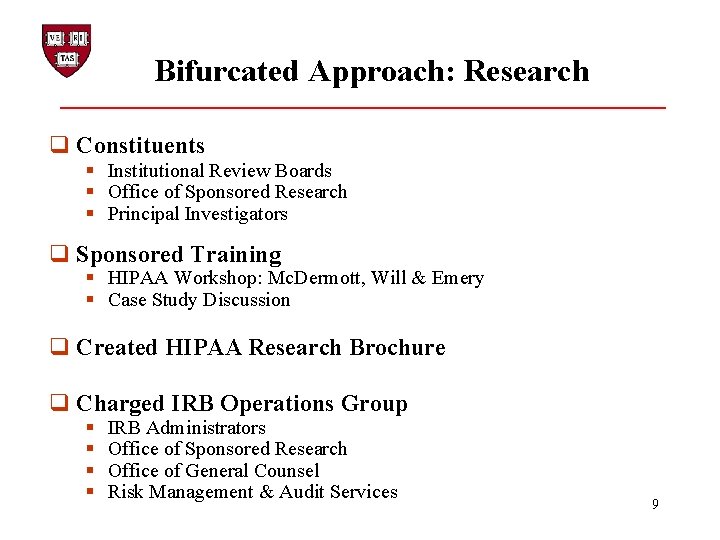 Bifurcated Approach: Research q Constituents § Institutional Review Boards § Office of Sponsored Research