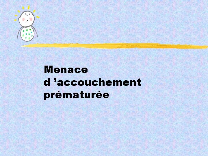 Menace d ’accouchement prématurée 