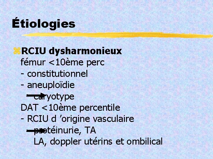 Étiologies RCIU dysharmonieux fémur <10ème perc - constitutionnel - aneuploïdie caryotype DAT <10ème percentile