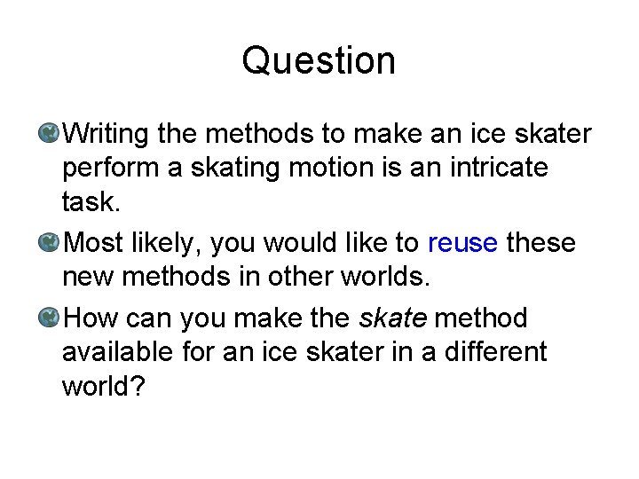 Question Writing the methods to make an ice skater perform a skating motion is