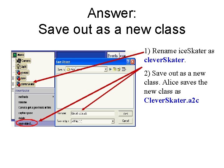 Answer: Save out as a new class 1) Rename ice. Skater as clever. Skater.