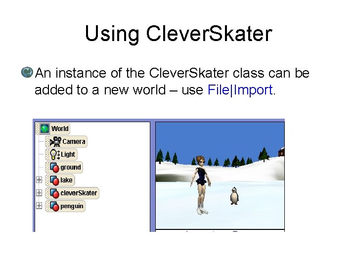 Using Clever. Skater An instance of the Clever. Skater class can be added to