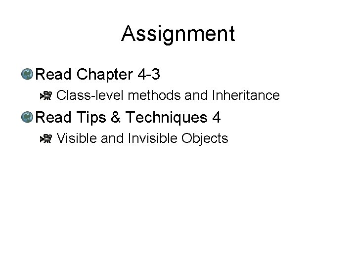 Assignment Read Chapter 4 -3 Class-level methods and Inheritance Read Tips & Techniques 4