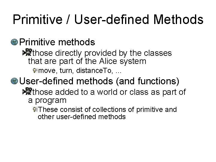 Primitive / User-defined Methods Primitive methods those directly provided by the classes that are